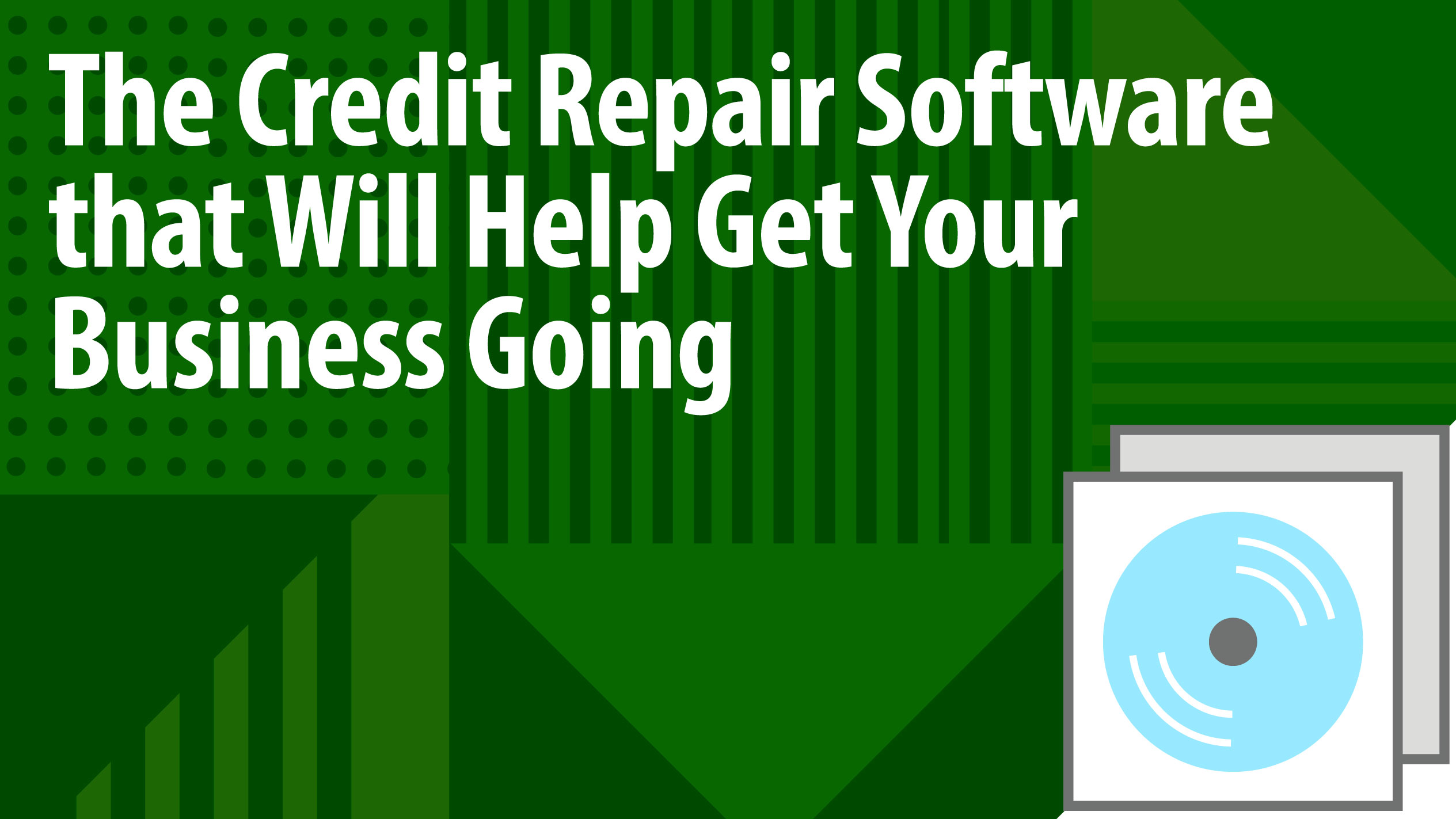 The Credit Repair Software that Will Help Get Your Business Going