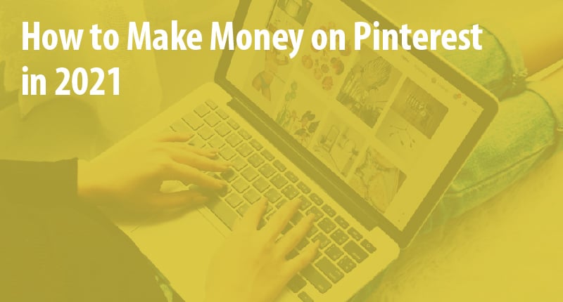 How To Make Money On Pinterest In 2024 Monetize Your Pinterest Page   How To Make Money On Pinterest In 2021 01 2 