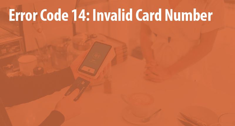 clearing-error-code-14-how-to-resolve-the-invalid-card-number-code