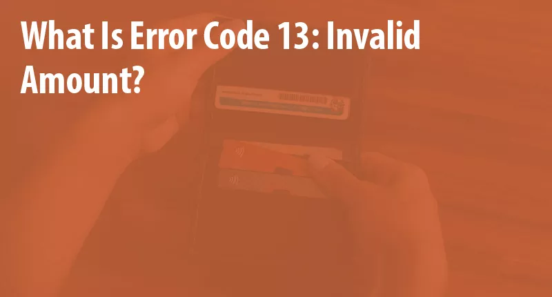 error code 13 invalid amount