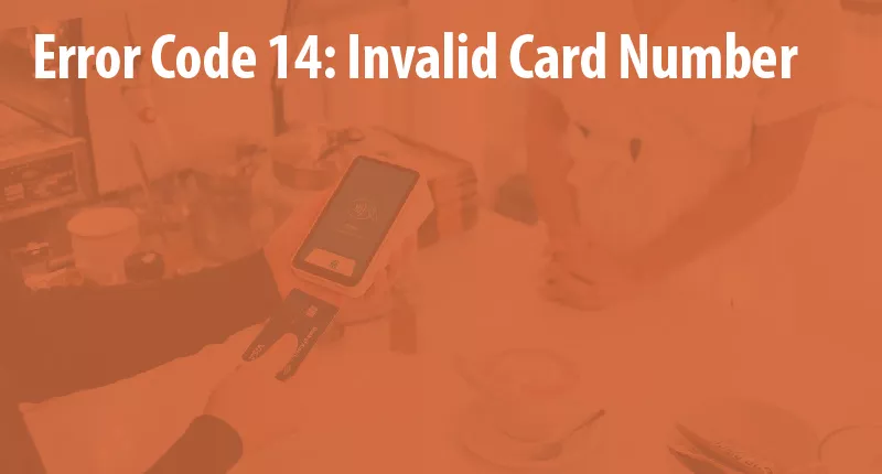 error code 14 invalid card number