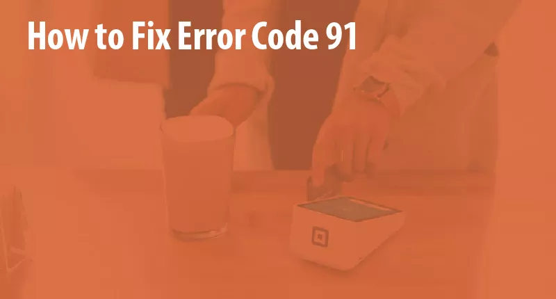 error code 91 issuer or switch inoperative